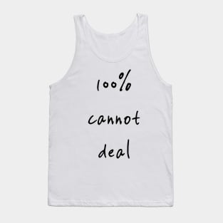 100% cannot deal!! Tank Top